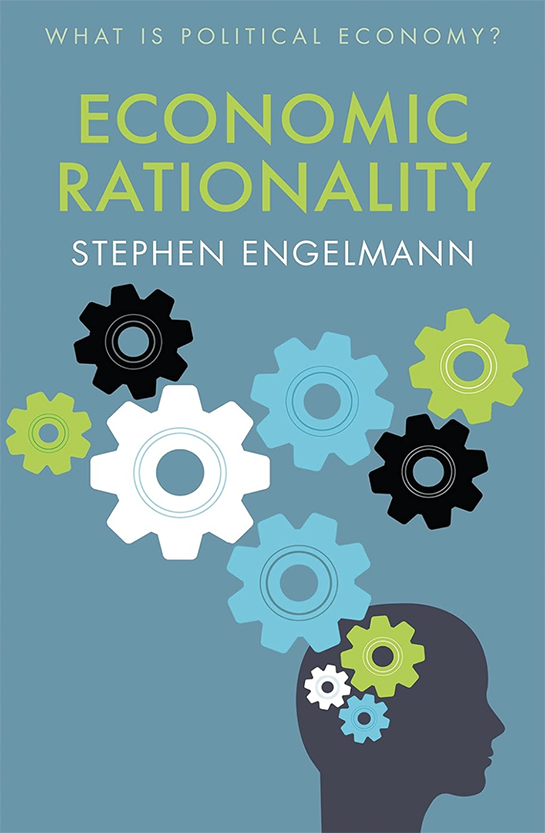 Book Cover: What is Political Economy? Economic Rationality by Stephen Engelman