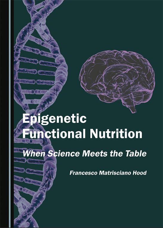 Book Cover: Epigenetic Functional Nutrition: When Science Meets the Table by Francesco Matrisciano Hood