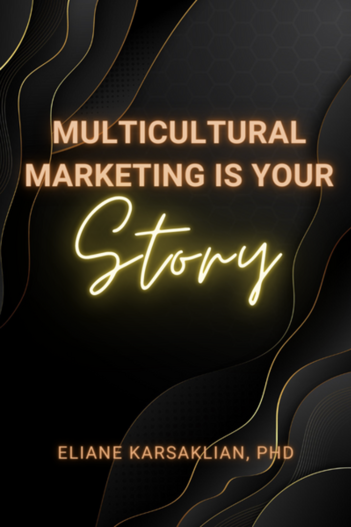 Book Cover: Multicultural Marketing is your Story by Eliane Karsaklian, PHD