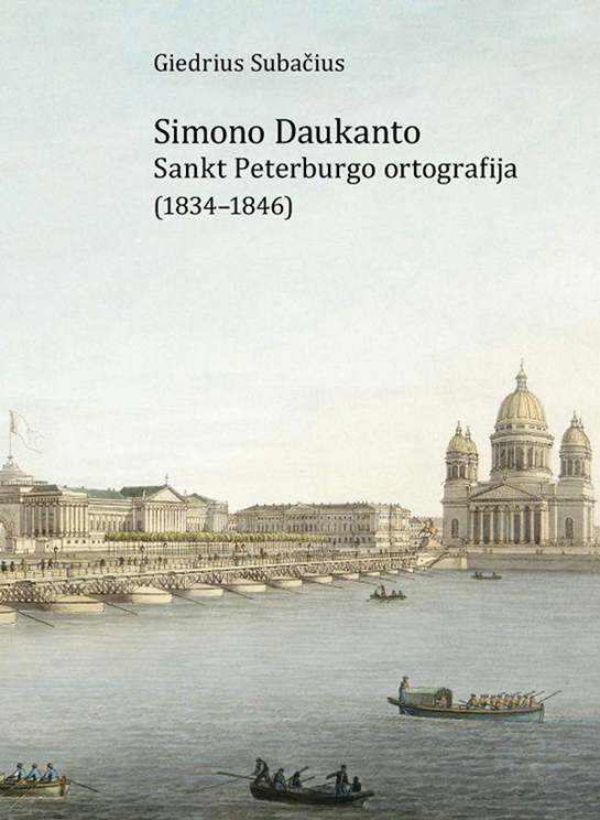 Book Cover: Simono Daukanto Sankt Peterburgo Ortografija (1834-1846) by Giedrius Subacius